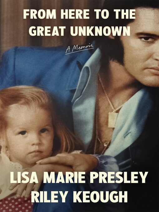 Title details for From Here to the Great Unknown by Lisa Marie Presley - Wait list